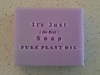 It's Just (the best) Soap